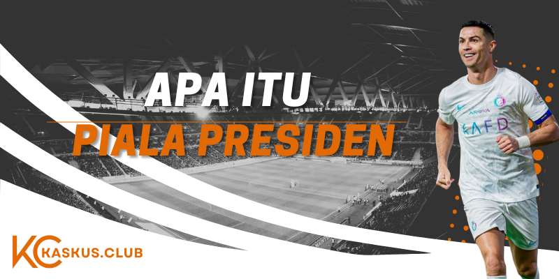 apa itu piala presiden