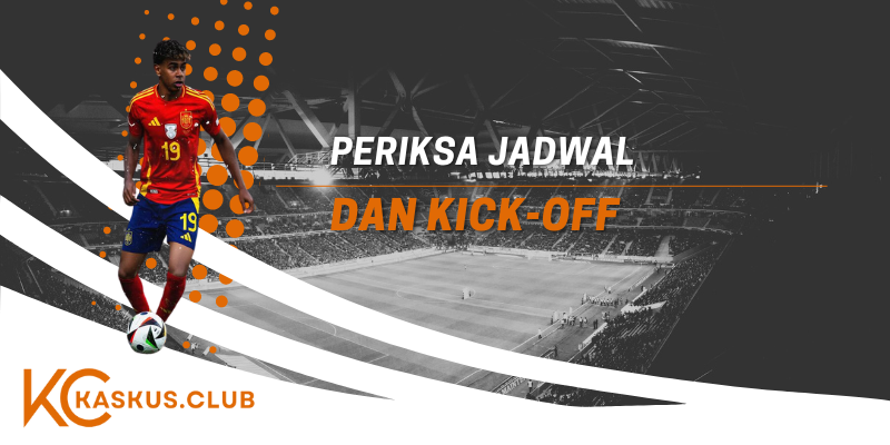 Periksa Jadwal dan Kick-off