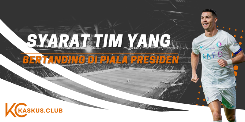 Tim yang Bertanding di Piala Presiden