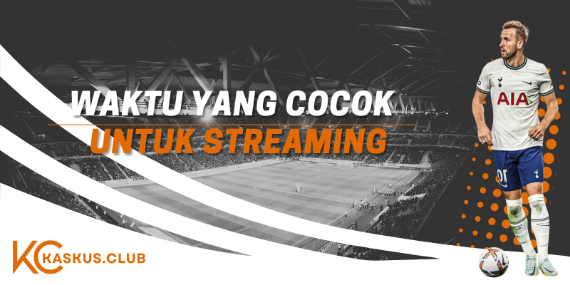 waktu yang cocok untuk streaming