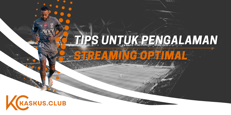 Tips untuk Pengalaman Streaming