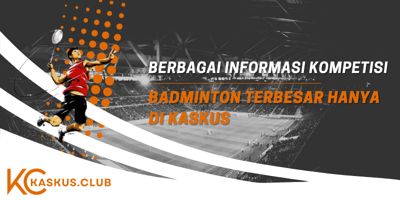 Berbagai Informasi Kompetisi Badminton Terbesar Hanya di Kaskus