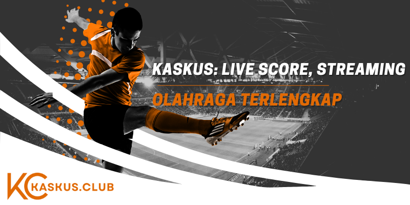 Kaskus Live Score Streaming Olahraga Terlengkap